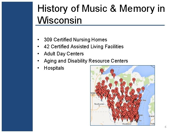 History of Music & Memory in Wisconsin • • • 309 Certified Nursing Homes