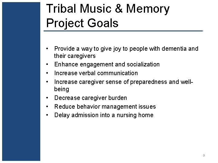Tribal Music & Memory Project Goals • Provide a way to give joy to