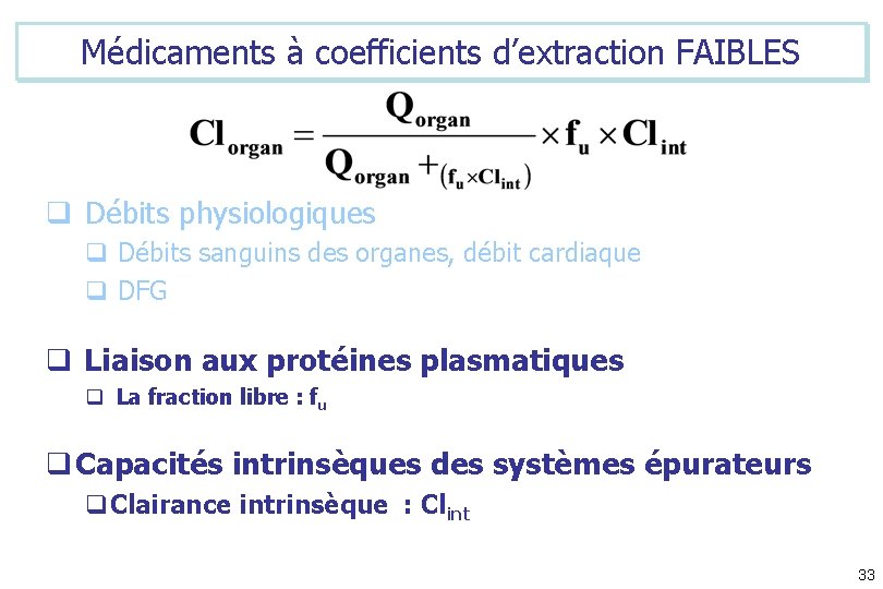 Médicaments à coefficients d’extraction FAIBLES q Débits physiologiques q Débits sanguins des organes, débit