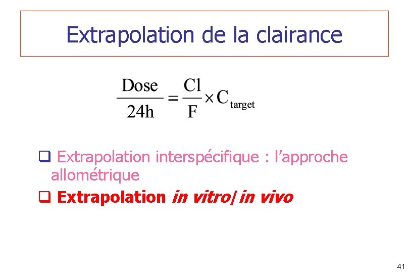 Extrapolation de la clairance q Extrapolation interspécifique : l’approche allométrique q Extrapolation in vitro/in
