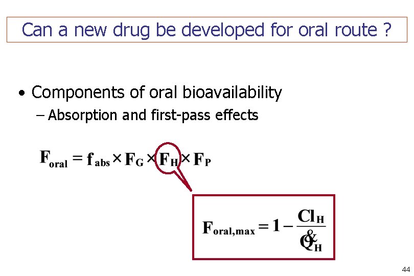 Can a new drug be developed for oral route ? • Components of oral