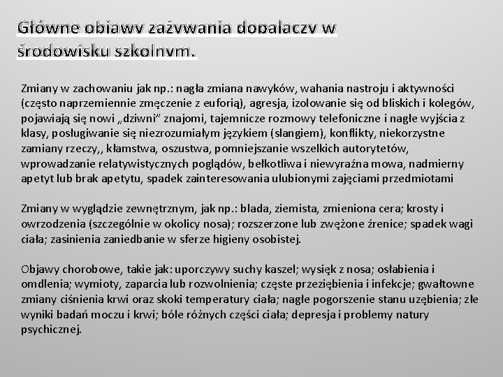 Główne objawy zażywania dopalaczy w środowisku szkolnym. Zmiany w zachowaniu jak np. : nagła