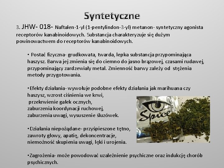 Syntetyczne 3. JHW- 018 - Naftalen-1 -yl (1 -pentylindon-3 -yl) metanon- syntetyczny agonista receptorów