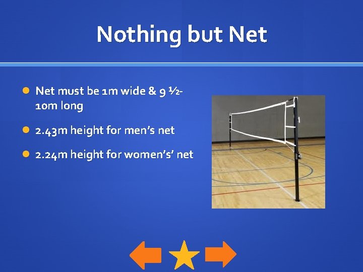 Nothing but Net must be 1 m wide & 9 ½- 10 m long