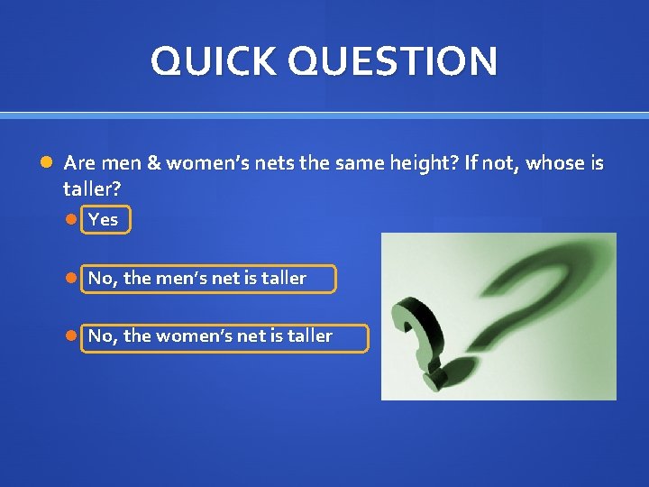 QUICK QUESTION Are men & women’s nets the same height? If not, whose is