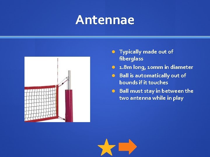 Antennae Typically made out of fiberglass 1. 8 m long, 10 mm in diameter