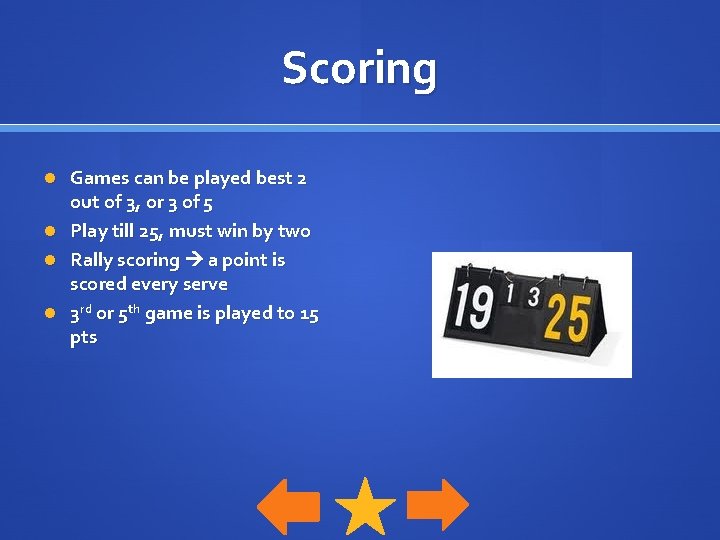 Scoring Games can be played best 2 out of 3, or 3 of 5