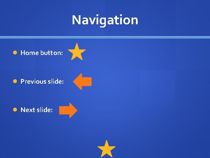 Navigation Home button: Previous slide: Next slide: 