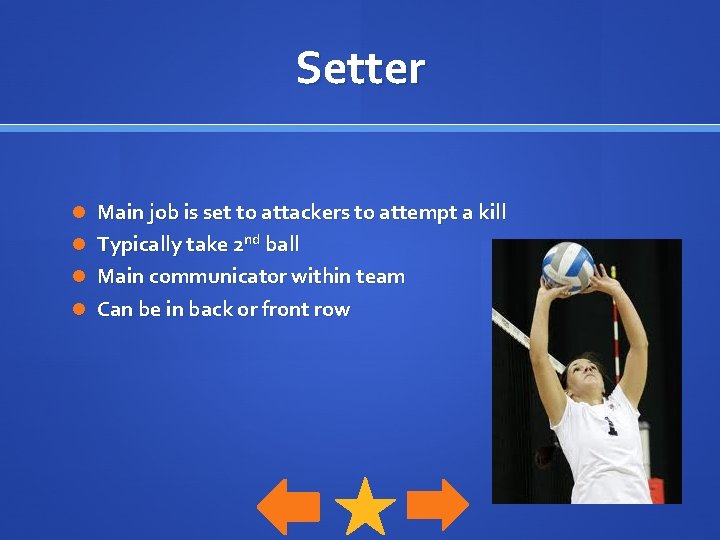 Setter Main job is set to attackers to attempt a kill Typically take 2