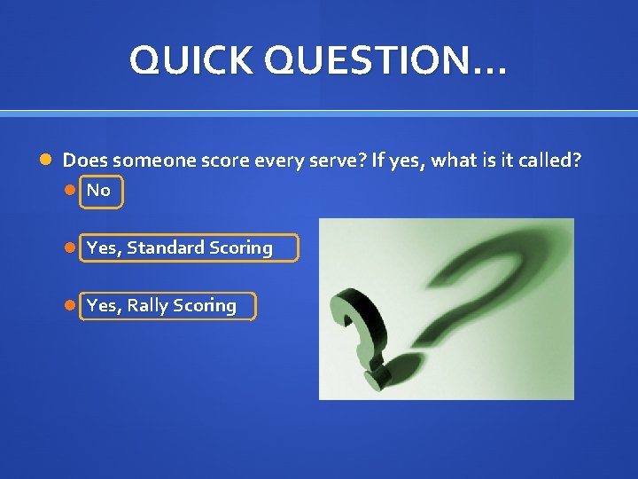 QUICK QUESTION… Does someone score every serve? If yes, what is it called? No