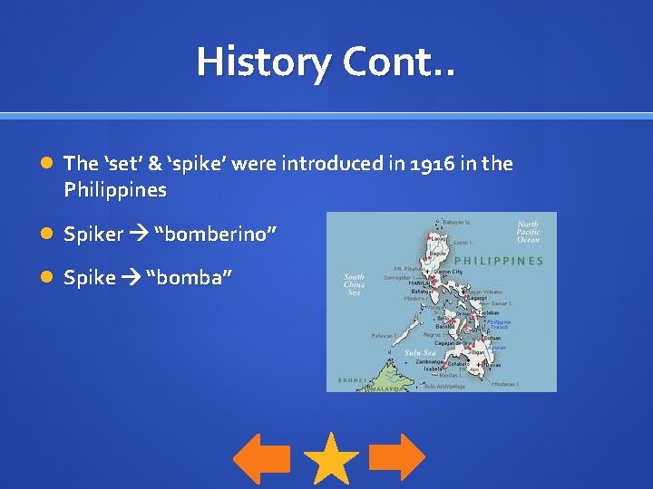 History Cont. . The ‘set’ & ‘spike’ were introduced in 1916 in the Philippines