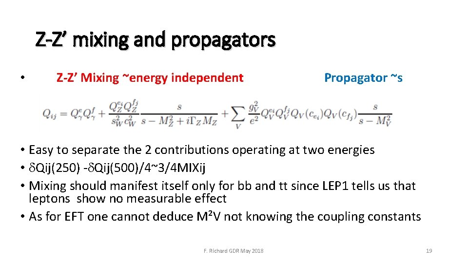 Z-Z’ mixing and propagators • Z‐Z’ Mixing ~energy independent Propagator ~s • Easy to