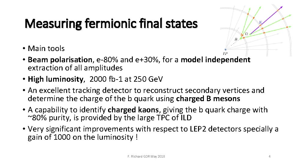 Measuring fermionic final states • Main tools • Beam polarisation, e-80% and e+30%, for