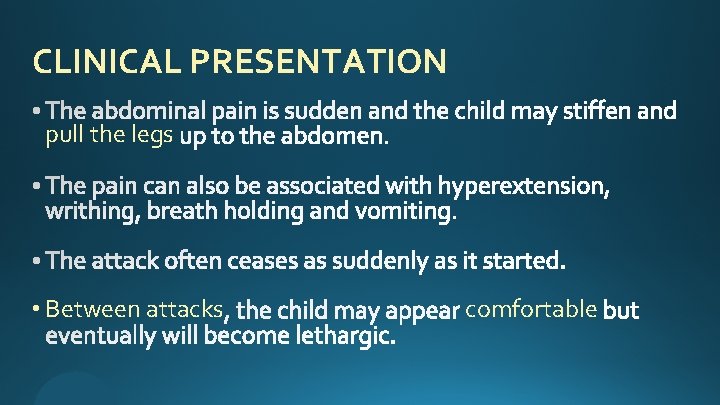 CLINICAL PRESENTATION pull the legs • Between attacks comfortable 