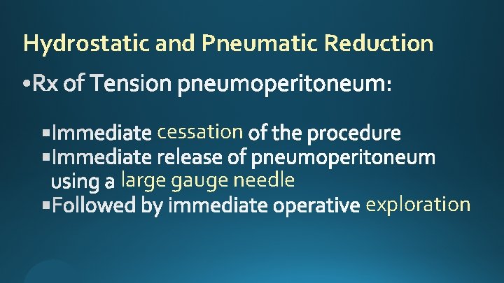 Hydrostatic and Pneumatic Reduction cessation large gauge needle exploration 