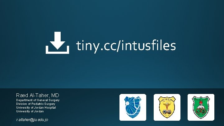 tiny. cc/intusfiles Raed Al-Taher, MD Department of General Surgery Division of Pediatric Surgery University