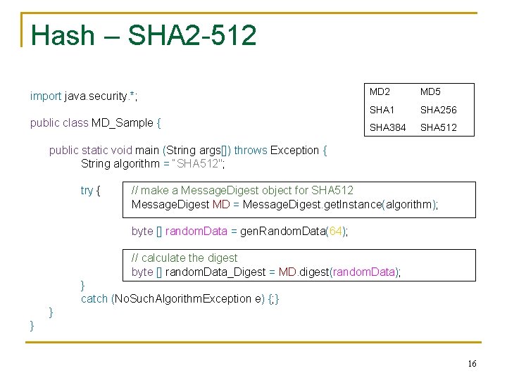 Hash – SHA 2 -512 import java. security. *; public class MD_Sample { MD