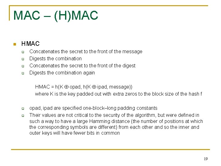 MAC – (H)MAC n HMAC q q Concatenates the secret to the front of
