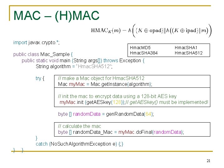 MAC – (H)MAC import javax. crypto. *; Hmac. MD 5 Hmac. SHA 384 public