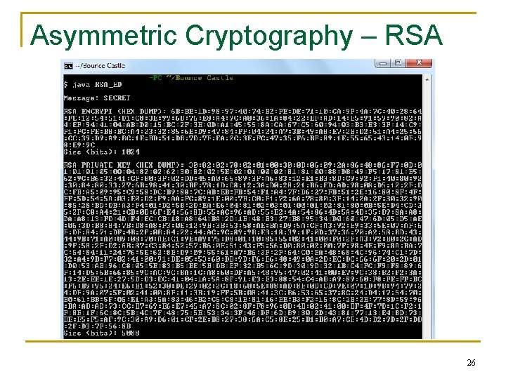 Asymmetric Cryptography – RSA 26 