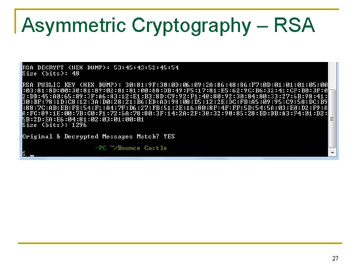 Asymmetric Cryptography – RSA 27 