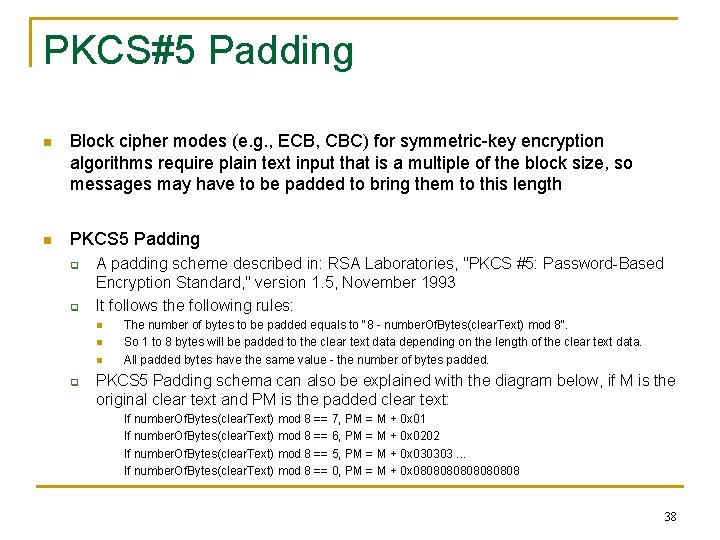 PKCS#5 Padding n Block cipher modes (e. g. , ECB, CBC) for symmetric-key encryption