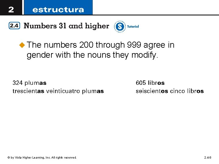 u The numbers 200 through 999 agree in gender with the nouns they modify.