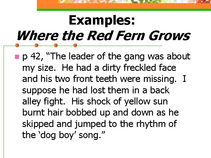 Examples: Where the Red Fern Grows n p 42, “The leader of the gang