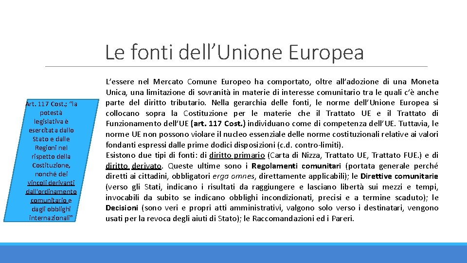 Le fonti dell’Unione Europea Art. 117 Cost. ; “la potestà legislativa è esercitata dallo