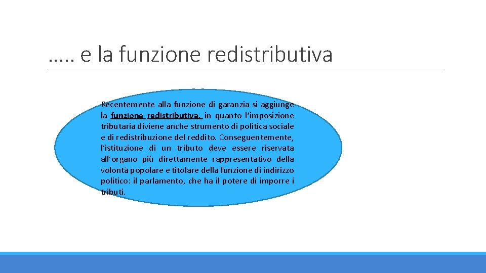 …. . e la funzione redistributiva Recentemente alla funzione di garanzia si aggiunge la