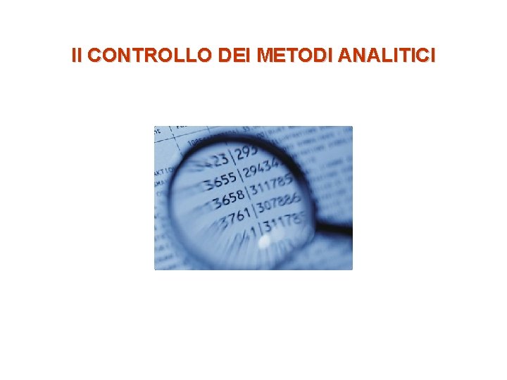 Il CONTROLLO DEI METODI ANALITICI 