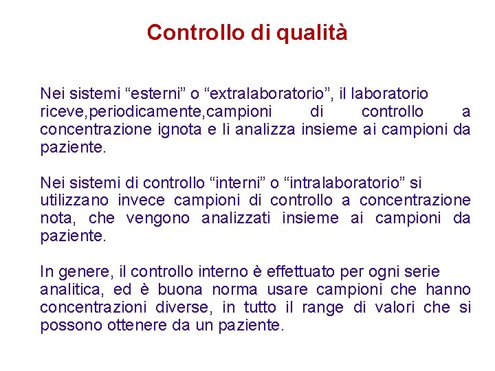 Controllo di qualità Nei sistemi “esterni” o “extralaboratorio”, il laboratorio riceve, periodicamente, campioni di