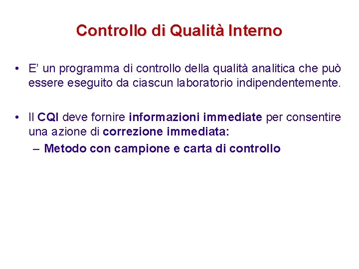 Controllo di Qualità Interno • E’ un programma di controllo della qualità analitica che