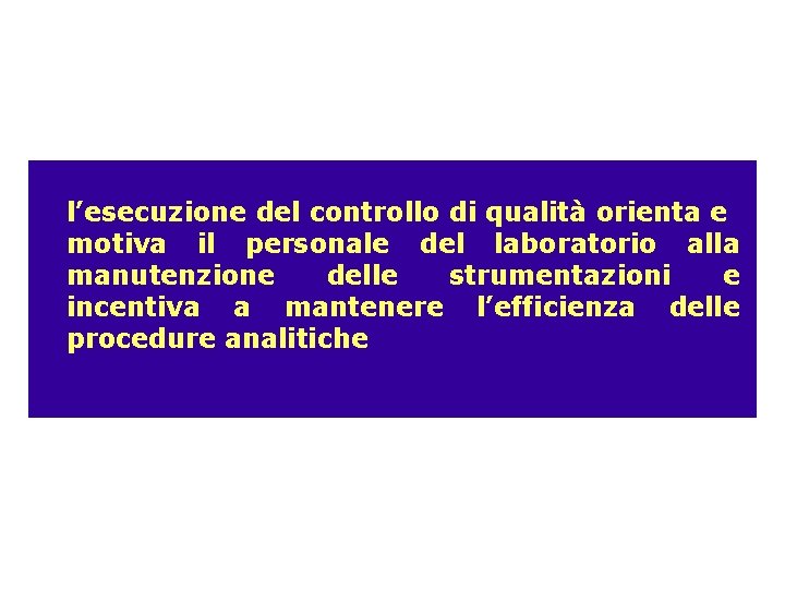 l’esecuzione del controllo di qualità orienta e motiva il personale del laboratorio alla manutenzione