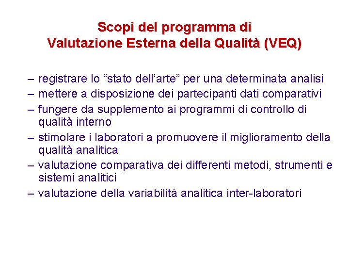 Scopi del programma di Valutazione Esterna della Qualità (VEQ) – registrare lo “stato dell’arte”