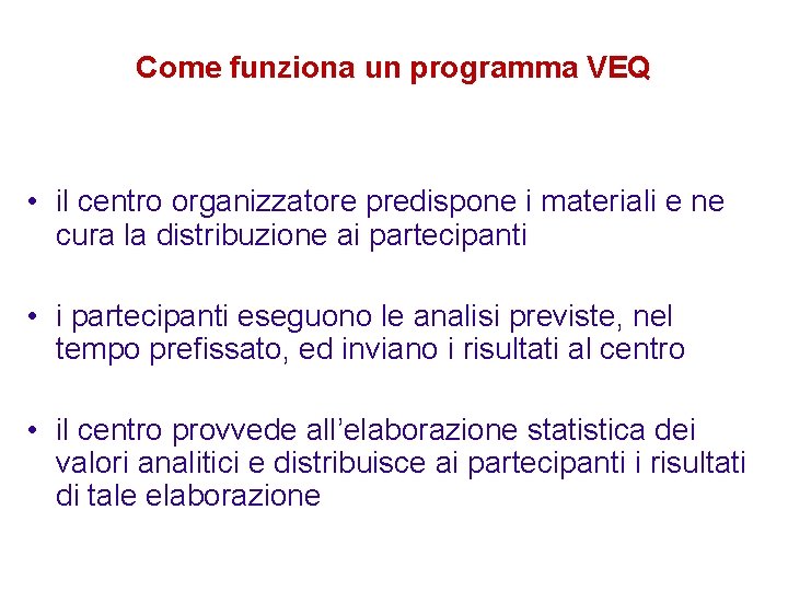 Come funziona un programma VEQ • il centro organizzatore predispone i materiali e ne