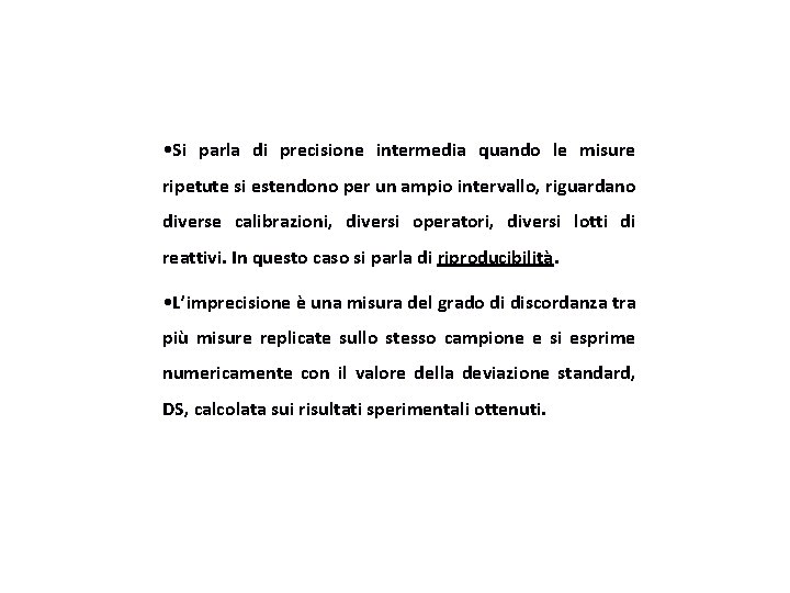  • Si parla di precisione intermedia quando le misure ripetute si estendono per