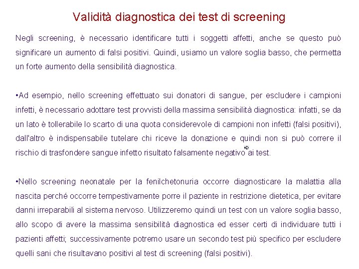 Validità diagnostica dei test di screening Negli screening, è necessario identificare tutti i soggetti