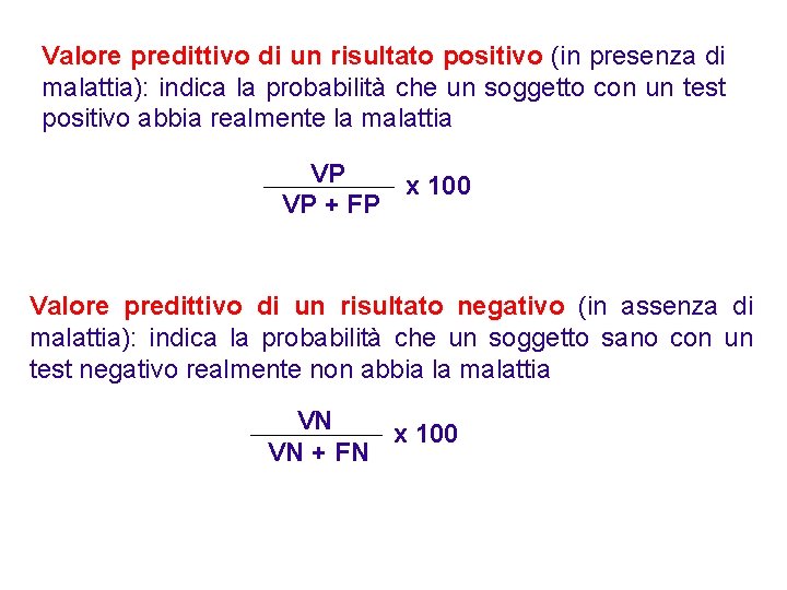 Valore predittivo di un risultato positivo (in presenza di malattia): indica la probabilità che
