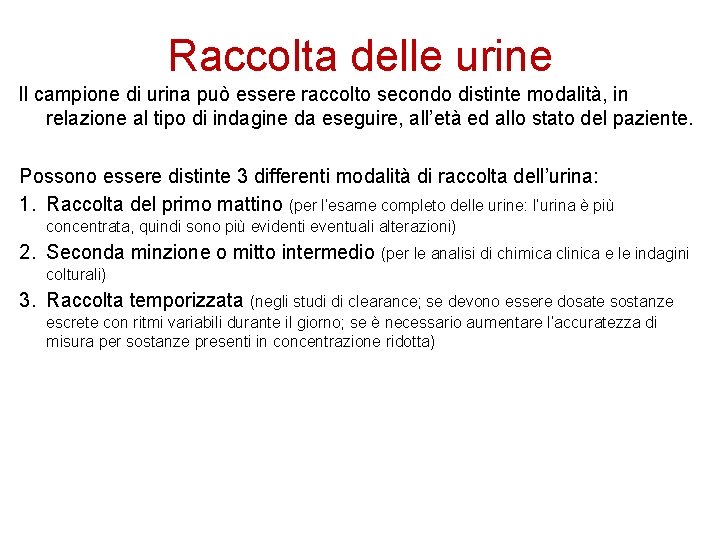 Raccolta delle urine ll campione di urina può essere raccolto secondo distinte modalità, in