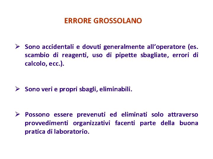 ERRORE GROSSOLANO Ø Sono accidentali e dovuti generalmente all’operatore (es. scambio di reagenti, uso