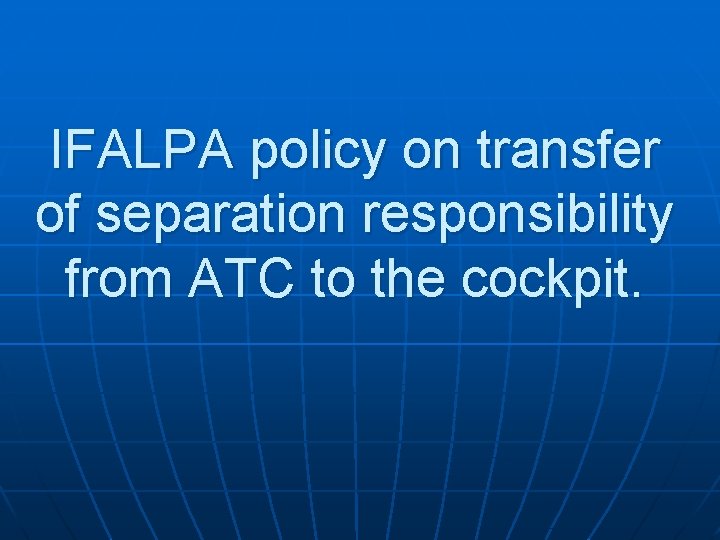IFALPA policy on transfer of separation responsibility from ATC to the cockpit. 