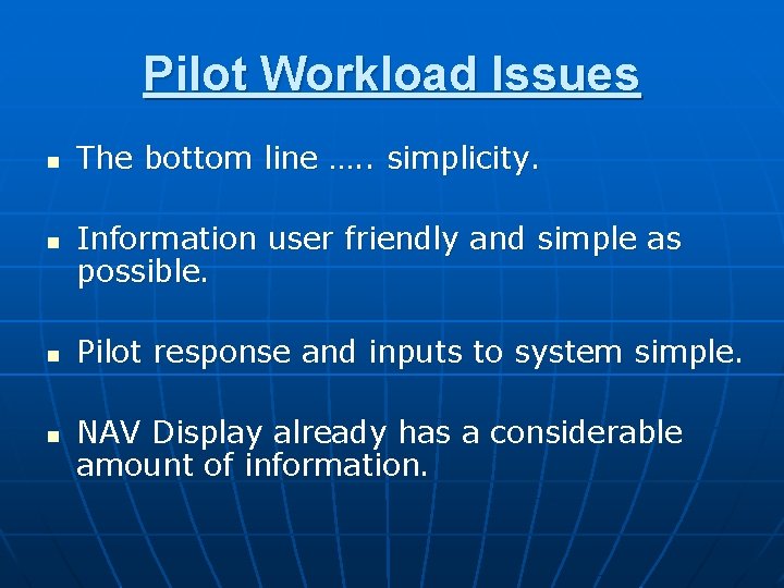 Pilot Workload Issues n n The bottom line …. . simplicity. Information user friendly