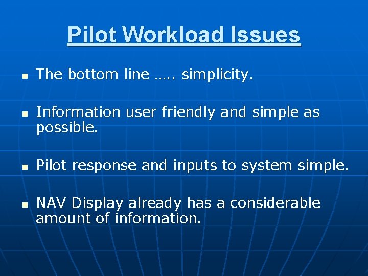 Pilot Workload Issues n n The bottom line …. . simplicity. Information user friendly Pilot Workload Issues n n The bottom line …. . simplicity. Information user friendly