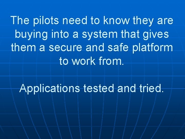 The pilots need to know they are buying into a system that gives them