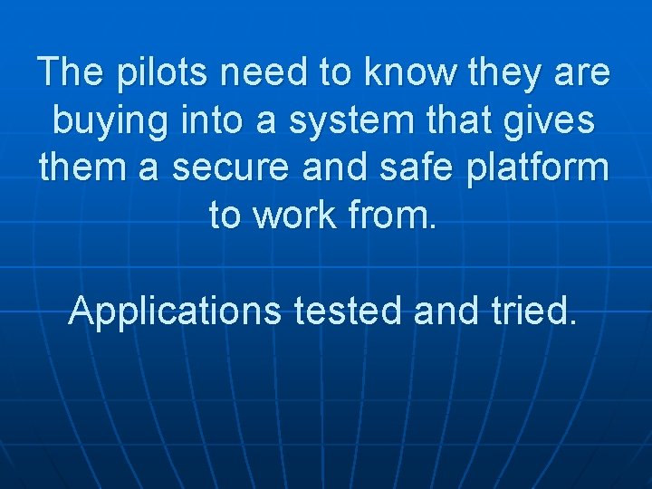The pilots need to know they are buying into a system that gives them The pilots need to know they are buying into a system that gives them