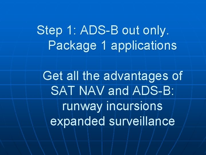 Step 1: ADS-B out only. Package 1 applications Get all the advantages of SAT