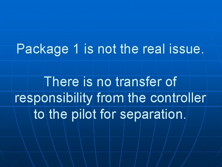 Package 1 is not the real issue. There is no transfer of responsibility from Package 1 is not the real issue. There is no transfer of responsibility from