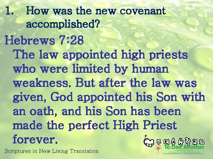 1. How was the new covenant accomplished? Hebrews 7: 28 The law appointed high