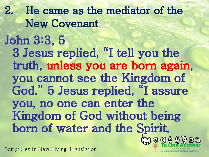 2. He came as the mediator of the New Covenant John 3: 3, 5